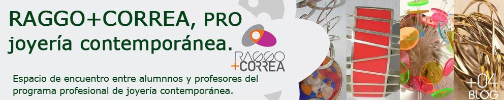 RAGGO+CORREA, PRO  joyería contemporánea.