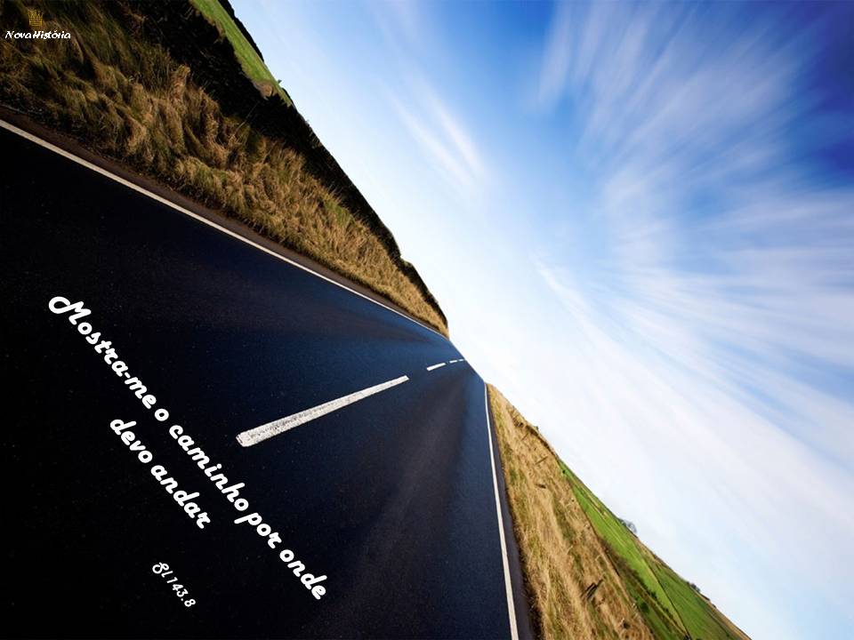 Nova História Salmo 143.8