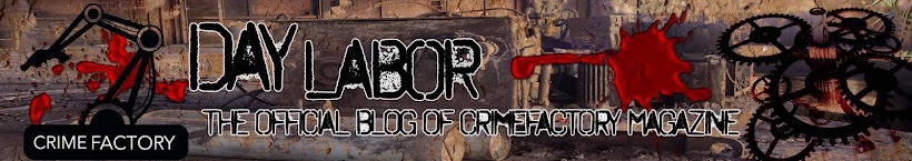 Day Labor, the Official blog of Crimefactory Magazine