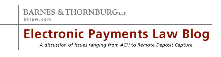 Electronic Payments Law Blog - A discussion of issues ranging from ACH to Remote Deposit Capture