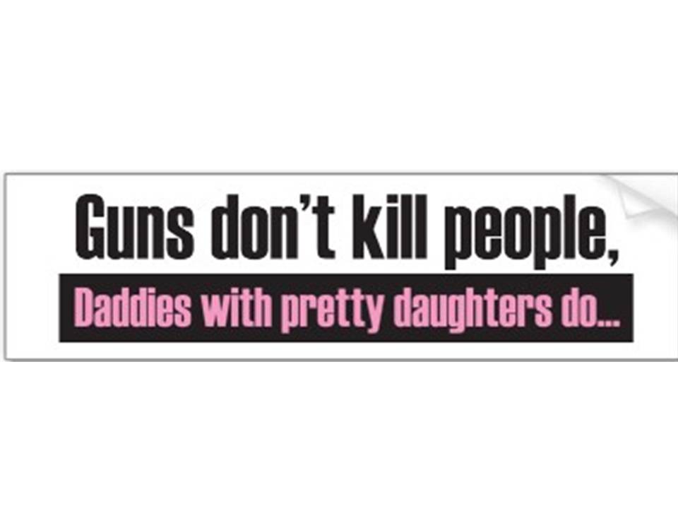 Daddy kill. Guns don't Kill people. Ганс донт килл пипл. Guns don't Kill people i do.