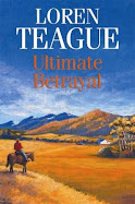 Ultimate Betrayal by Loren Teague