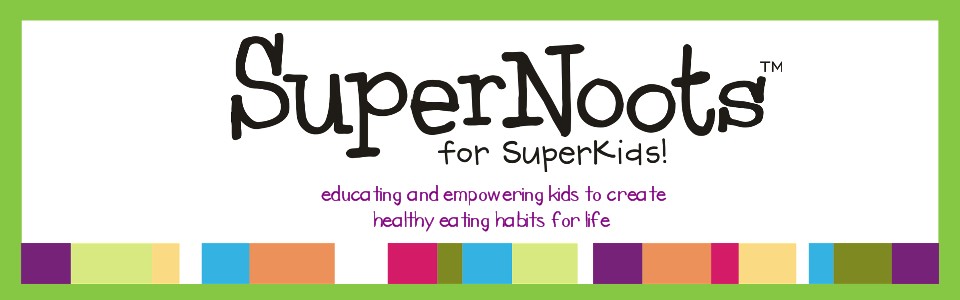 SuperNoots... Healthy Eating for Kids