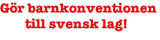 Gör Barnkonventionen till svensk lag!
