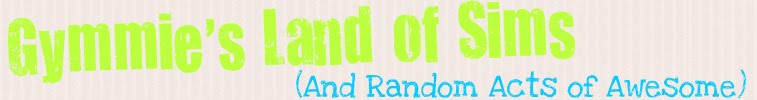 Gymmie's Land of Sims (And Random Acts of Awesome)
