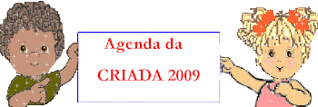 Veja a agenda da CRIADA 2009