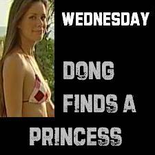 Every WEDNESDAY - DONG finds a new Princess - SEND US *YOUR* PRINCESSESESS TOO! X