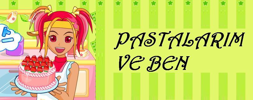 PASTALARIM VE BEN