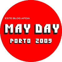 este blog apoia o May Day Porto 2009
