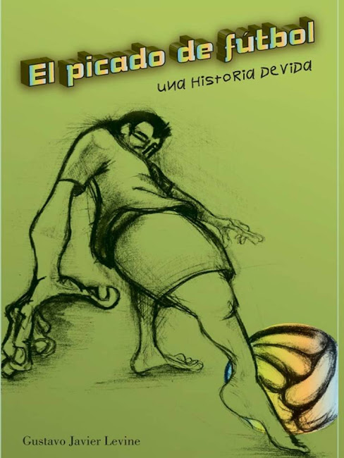 Libro "ELPICADO DE FÚTBOL. Una historia de vida" Autor Gustavo Levine.