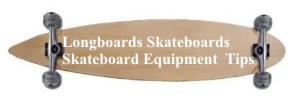 Longboards Skateboards|Skateboard Equipment  Tips