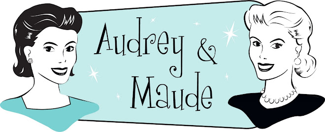 Audrey and Maude