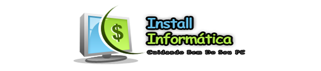 Install Informática - Cuidando Bem Do Seu PC !