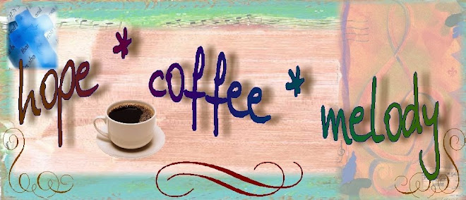 hope * coffee * melody