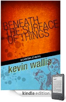 Read a free sample of our eBook of the Day, <b><i>Beneath The Surface of Things</i></b> by Kevin Wallis, without leaving your browser! Read a free sample of our eBook of the Day, <b><i>Beneath The Surface of Things</i></b> by Kevin Wallis, without leaving your browser!