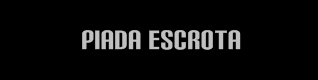 Piada Escrota