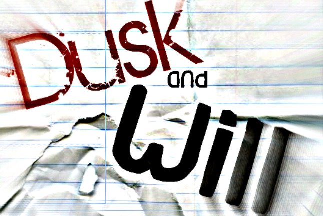 Dusk And Will