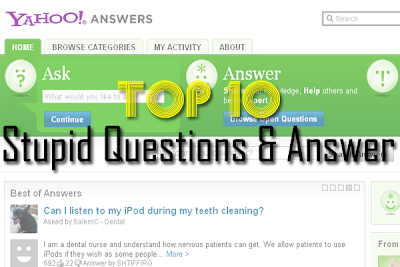Top 10 Stupid Questions and Answers on Yahoo Answers