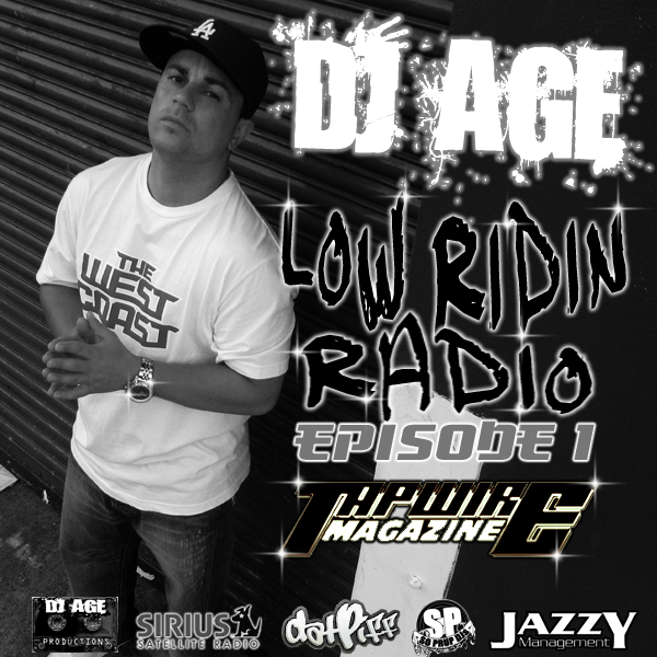 DJ AGE The Mixtape King DJ AGE PRESENTS 'LOW RIDIN RADIO' EPISODE1