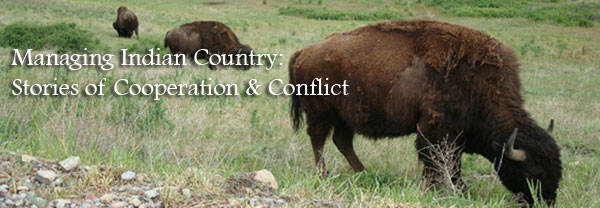 Managing Indian Country: Stories of Cooperation & Conflict