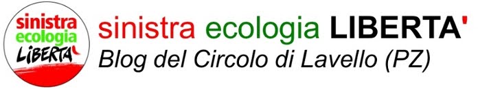 Sinistra Ecologia Libertà - Blog della Sezione di Lavello (PZ) - BASILICATA