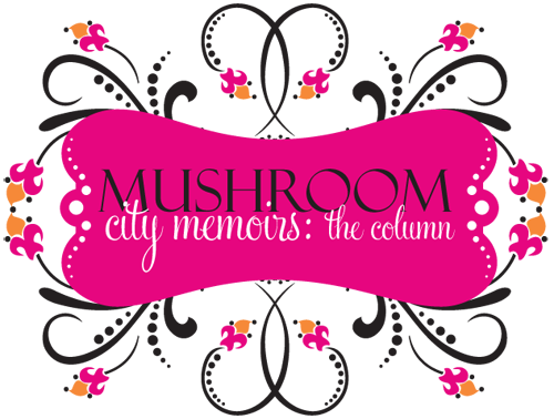 Mushroom City Memoirs: The Column