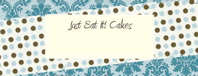 Just Eat It Cakes