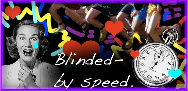 Blinded by Speed