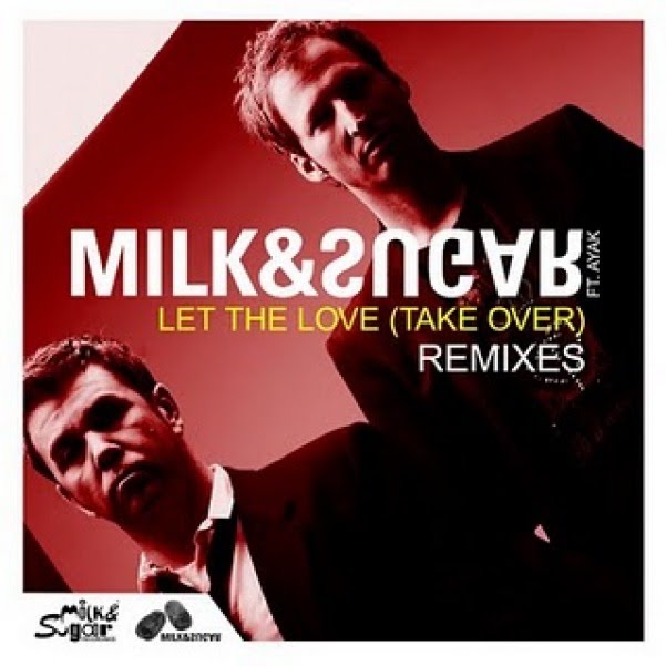 Take this love. Milk & Sugar feat. Ayak Let the Love (take over) (Muzzaik Remix). Milk & Sugar группа. Let the Love take over. Take that Love Love.