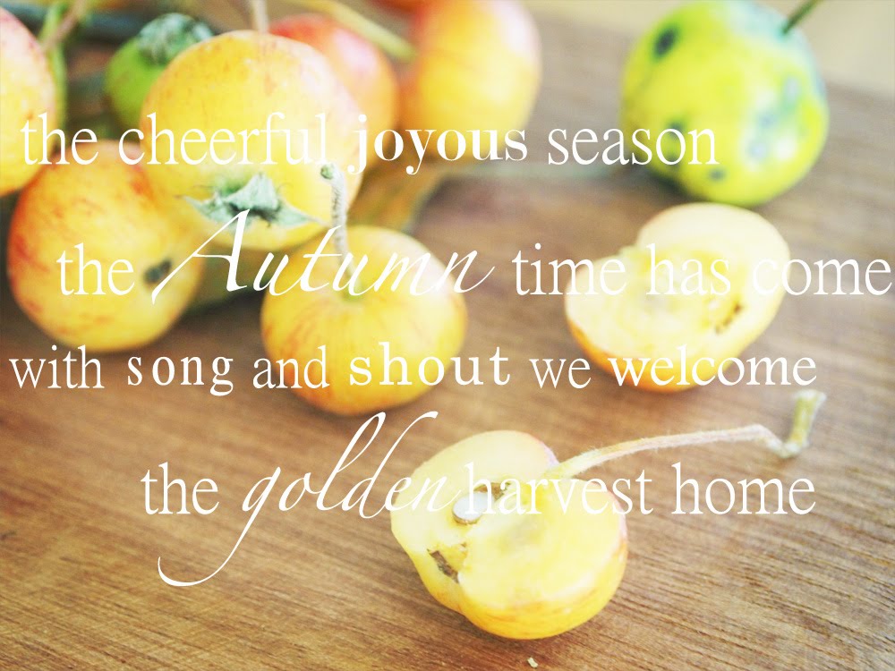 MAY ALL SEASONS BE SWEET TO THEE Happy Harvest!
