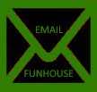 EMAIL FUNHOUSE
