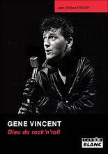 A Lire Absolument : "Gene Vincent: Dieu du rock 'n' roll "