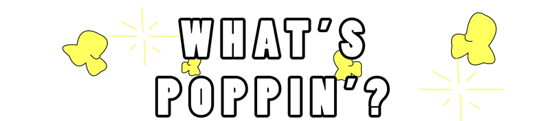 what's poppin'?