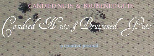 Candied Nuts & Bruisened Guts