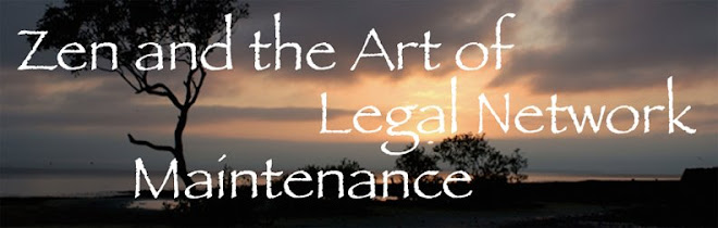 Zen and the Art of Legal Network Maintenance