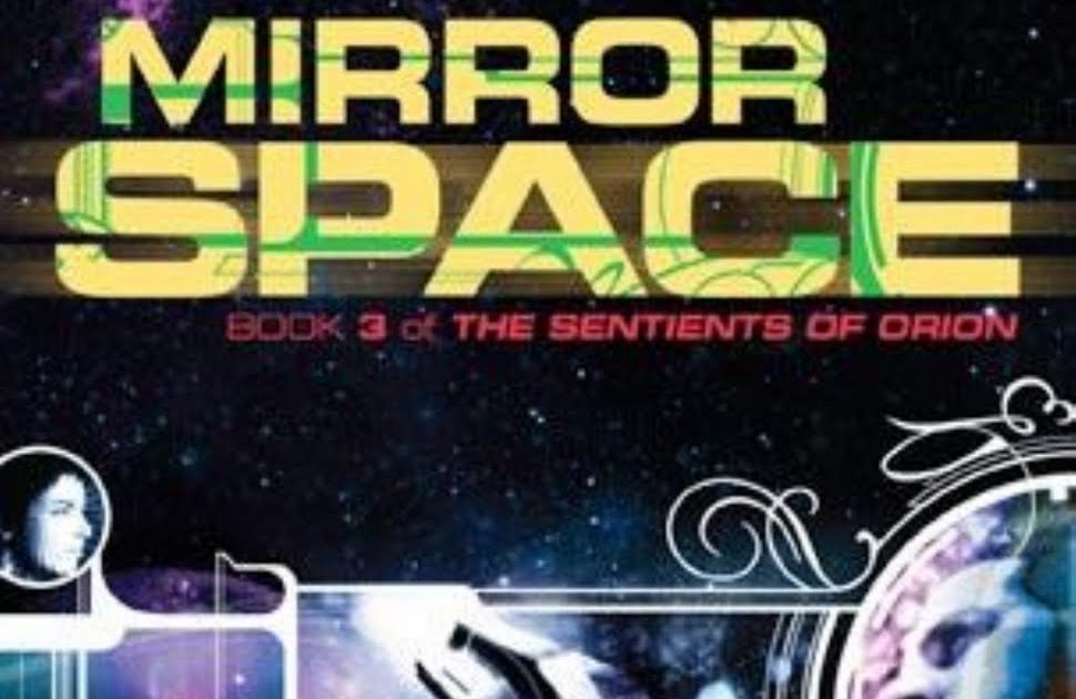 Mirror Space: Book Three of the Sentients of Orion