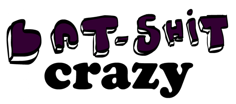 Bat-Shit Crazy