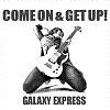 갤럭시 익스프레스 (Galaxy Express) - Come On & Get Up