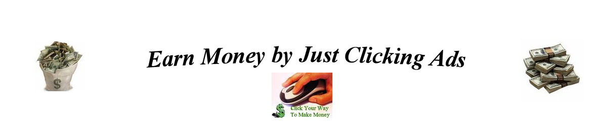 Earn Money by Just Clicking Ads