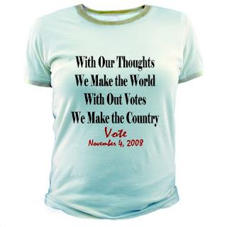 Frustrated that few people vote, but then everyone seems ready to complain? Confronted by people who say, what's the point of voting? It's not like anything will change? Set them straight with this shirt with an extension of Buddha's quote that, With our thoughts, we make the world. Remind them that with our votes, we make the country.