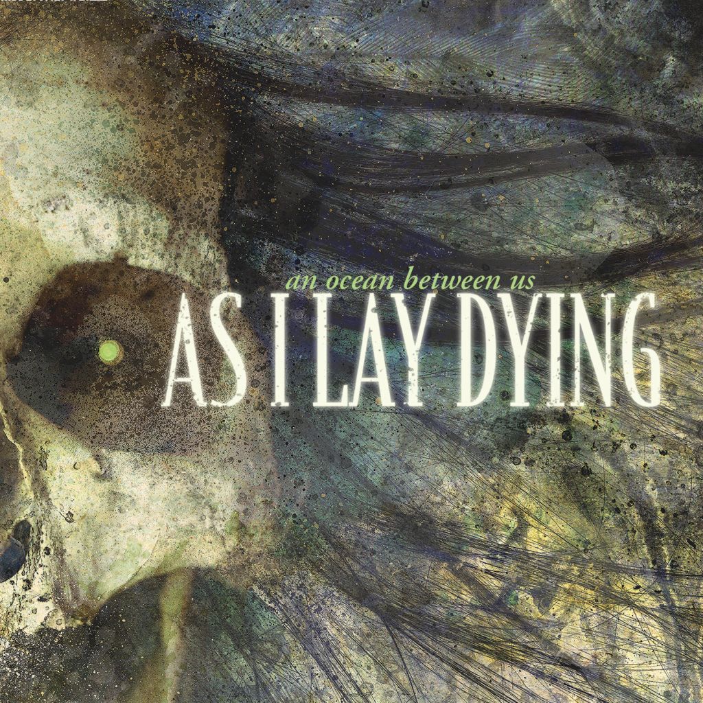 As I Lay Dying An Ocean Between Us (2007) Jordan's Artwork Gallery As I Lay Dying An Ocean Between Us (2007) Jordan's Artwork Gallery