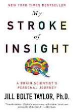 My Stroke of Insight by Jill Bolte Taylor, Ph.D.