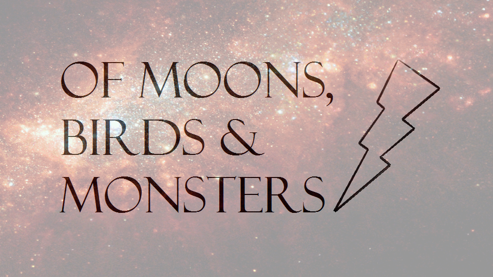 of Moons,Birds & Monsters