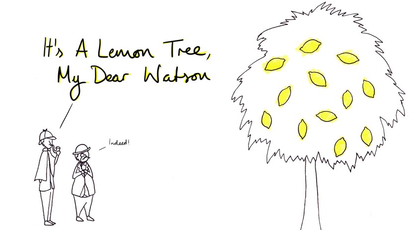 It's A Lemon Tree, My Dear Watson