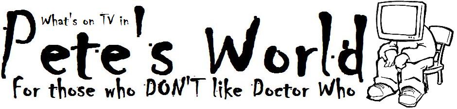 Pete's World: Television Is Getting Good Again!