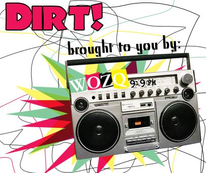 DIRT, brought to you by WOZQ 91.9 FM Northampton