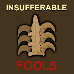Insufferable Fools