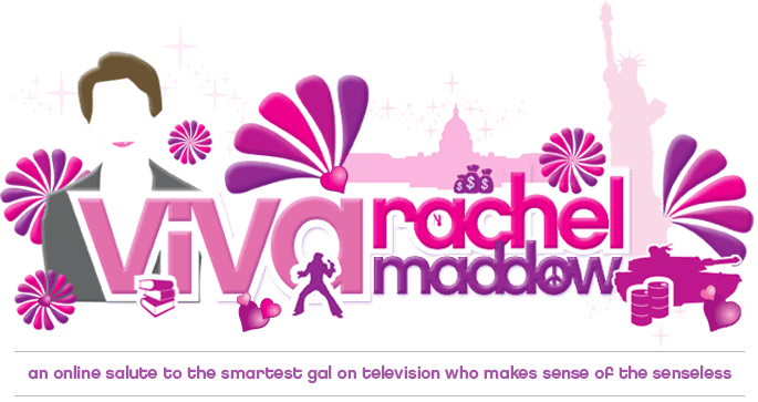 Viva Rachel Maddow - Powered by Cerebral Itch