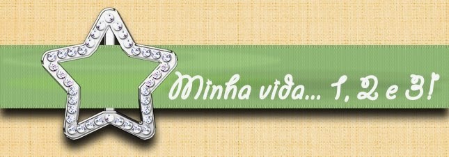Minha vida... 1, 2 e 3!