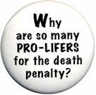 Why are so many pro-lifers for the death penalty?